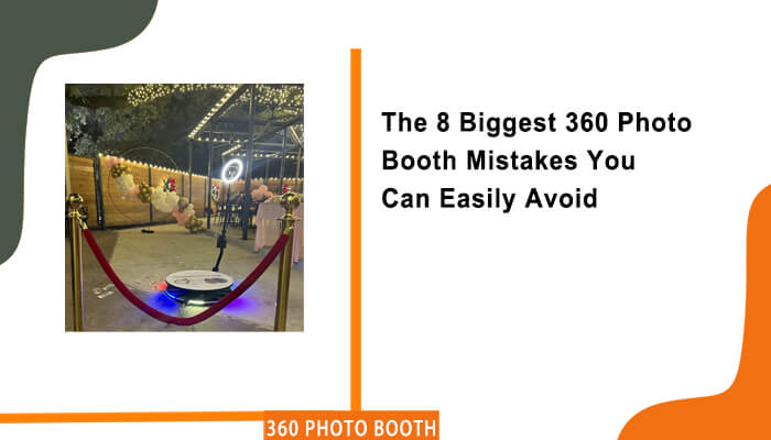 The 8 Biggest 360 Photo Booth Mistakes You Can Easily Avoid – GO360BOOTH