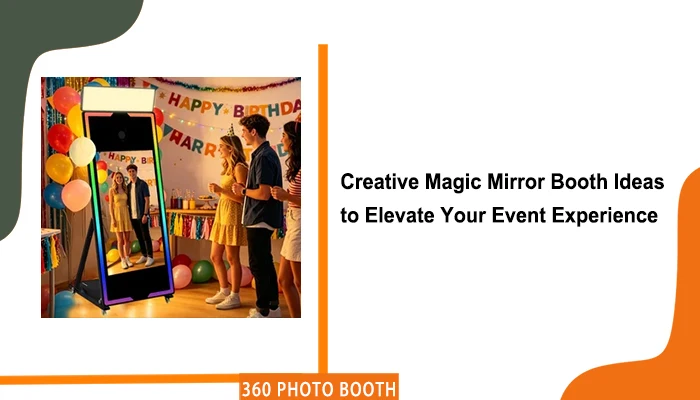 Creative Magic Mirror Booth Ideas to Elevate Your Event Experience ...