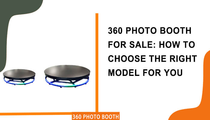 360 Photo Booth for Sale: How to Choose the Right Model for You ...