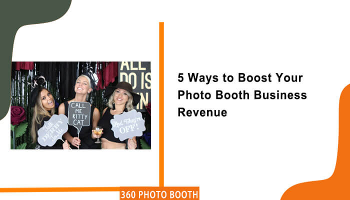 5 Ways to Boost Your Photo Booth Business Revenue – GO360BOOTH
