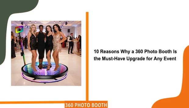 10 Reasons Why a 360 Photo Booth Is the Must-Have Upgrade for Any Even ...