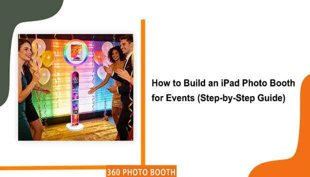 How to Build an iPad Photo Booth for Events (Step-by-Step Guide ...