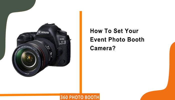 How To Set Your Event Photo Booth Camera – GO360BOOTH