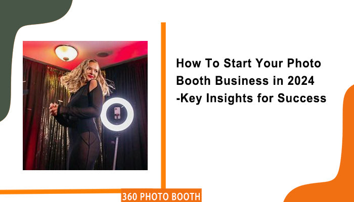 How to start your photo booth business in 2024 – GO360BOOTH